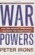 War Powers: How the Imperial Presidency Hijacked the Constitution