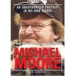 The World According to Michael Moore: A Portrait in His Own Words book cover