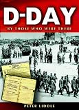 D-Day: By Those Who Were There