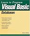 Books : Learn to Program Visual Basic Databases (Learn to Program)