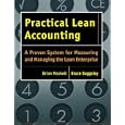 Practical Lean Accounting: A Proven System for Measuring and Managing the Lean Enterpise