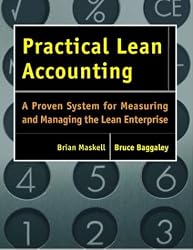 Practical Lean Accounting: A Proven System for Measuring and Managing the Lean Enterprise