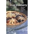 True Blueberry: Delicious Recipes for Every Meal