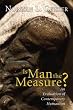 Is Man the Measure?: An Evaluation of Contemporary Humanism