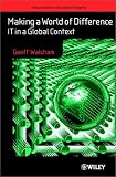 Making a World of Difference: IT in a Global Context (John Wiley Series in Information Systems)