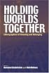 Holding Worlds Together: Ethnographies of Knowing and Belonging