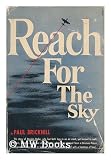 Reach for the Sky : The Story of Douglas Bader D.S.O., D.F.C.