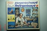 Zugeschaut und mitgebaut II. Von und mit Helmut Scheuer im Hobbykeller.�