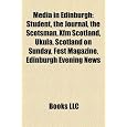 Media in Edinburgh: Student, the Journal, the Scotsman, Xfm Scotland, Ukula, Scotland on Sunday, Fest Magazine, Edinburgh Evening News
