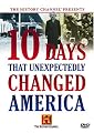 10 Days That Unexpectedly Changed America (History Channel)