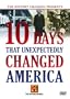 10 Days That Unexpectedly Changed America (History Channel)