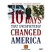 10 Days That Unexpectedly Changed America (History Channel)