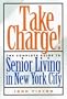 Take Charge!: The Complete Guide to Senior Living in New York City