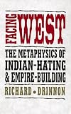 Facing West: The Metaphysics of Indian-Hating and Empire-Building