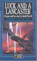 Luck and a Lancaster: Chance and Survival in World War II (Airlife's Classics)