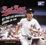 Bat Boy: My True Life Adventures Coming of Age with the New York Yankees