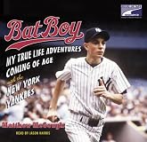 Bat Boy: My True Life Adventures Coming of Age with the New York Yankees