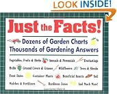 Just the Facts!: Dozens of Garden Charts, Thousands Of Gardening Answers
