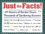 Just the Facts!: Dozens of Garden Charts, Thousands of Gardening Answers