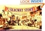 The Skagway Story: A History of Alaska's Most Famous Gold Rush Town and Some of the People Who Made That History