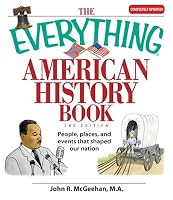 The Everything American History Book: People, Places, and Events That Shaped Our Nation (Everything: Travel and History)