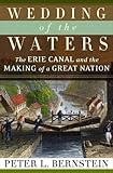 Wedding of the Waters: The Erie Canal and the  Making of a Great Nation