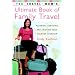 The Travel Mom's Ultimate Book of Family Travel: Planning, Surviving, and Enjoying Your Vacation Together