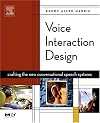 Voice Interaction Design: Crafting the New Conversational Speech Systems (Morgan Kaufmann Series in Interactive Technologies)