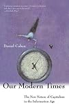 Our Modern Times: The New Nature of Capitalism in the Information Age