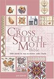 The Cross Stitch Motif Bible: 1000 Motifs in Easy-to-Follow Color Charts