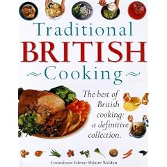 Traditional British Cooking: The Definitive Cook's Collection - Over 200 Step-by-step Classic British Recipes