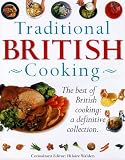 Traditional British Cooking: The Definitive Cook's Collection - Over 200 Step-by-step Classic British Recipes