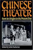 Chinese Theater: From Its Origins to the Present Day