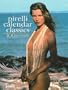 Pirelli Calendar Classics: Over 100 Remarkable Images from the Legendary Pirelli Calendar
