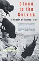 Close to the Knives: A Memoir of Disintegration