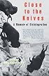 Close to the Knives: A Memoir of Disintegration