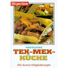 K�stliche Tex-Mex-K�che - die besten Originalrezepte