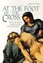 At the Foot of the Cross: The Seven Lessons of Mary for the Sorrowing Heart