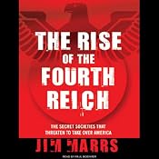 The Rise of the Fourth Reich: The Secret Societies That Threaten to Take Over America | [Jim Marrs]