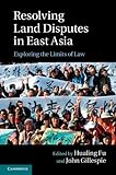 Resolving land disputes in East Asia : exploring the limits of law