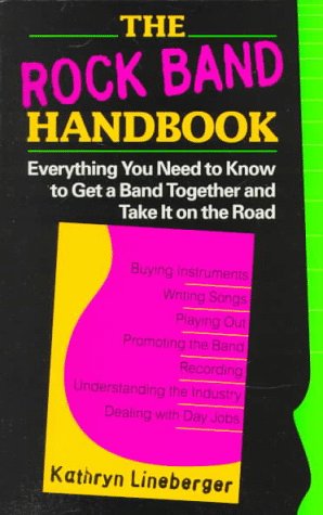 the rock band handbook everything you need to know to get a band together and take it on the road
