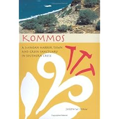 Kommos: A Minoan Harbor Town and Greek Sanctuary in Southern Crete: A Minoan Harbour Town and Greek Sanctuary in Southern Crete