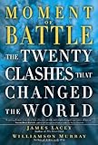 Moment of Battle: The Twenty Clashes That Changed the World