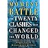 Moment of Battle: The Twenty Clashes That Changed the World