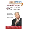 Howard Dean's Prescription for Real Healthcare Reform: How We Can Achieve Affordable Medical Care for Every American and Make Our Jobs Safer