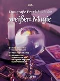 Produkt-Bild: Das gro&szlig;e Praxisbuch der wei&szlig;en Magie