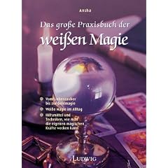 Das gro�e Praxisbuch der wei�en Magie