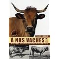 A nos vaches... : Les races bovines disparue et menac�es de France