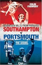 Seventeen Miles from Paradise: Southampton v Portsmouth - The Sequel