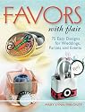 Favors with Flair: 75 Easy Designs for Weddings, Parties and Events